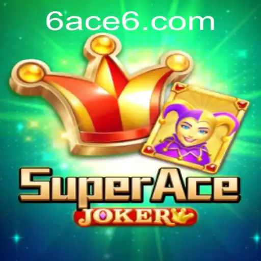 Exploring the Thrilling World of SuperAceJoker with 6ACE