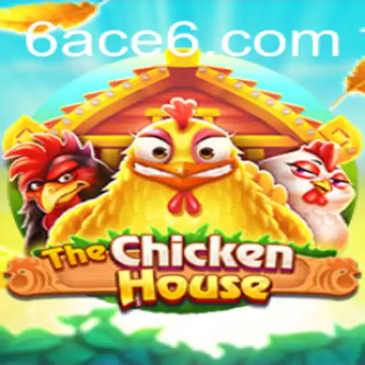 The Exciting World of 'TheChickenHouse': A Game of Strategy and Wit Featuring '6ACE'